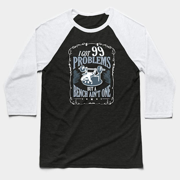 I Got 99 Problems Baseball T-Shirt by The Printee Co